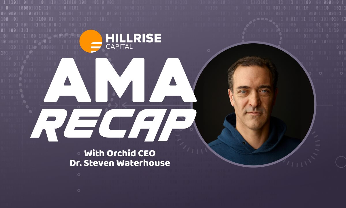 Orchid CEO Dr. Steven Waterhouse answers users’ questions in Hillrise Capital AMA