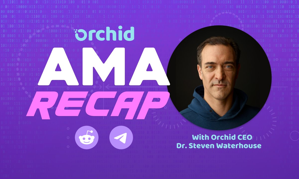Orchid's AMA Recap