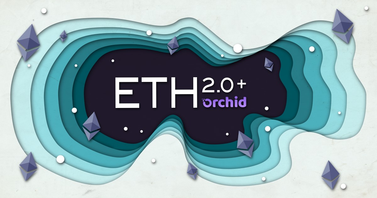 What Does Ethereum 2.0 Mean for Orchid?