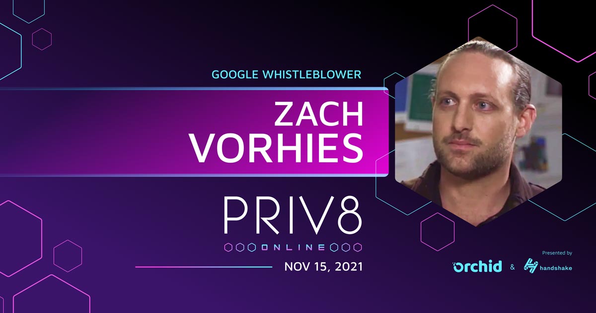 Google Whistleblower Zach Vorhies Will Speak at the Priv8 Virtual Privacy Summit